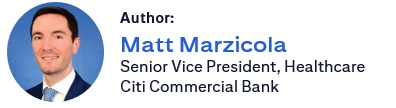 Author: Matt Marzicola – Senior Vice President, Healthcare – Citi Commercial Bank